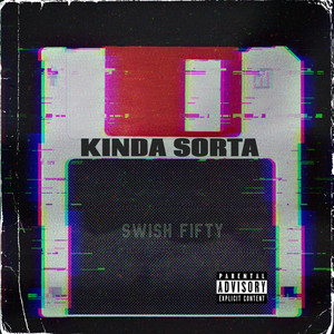 KINDA SORTA (Explicit)