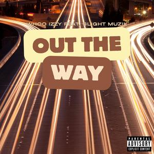 Out The Way (feat. Slight Muzik) (Explicit)