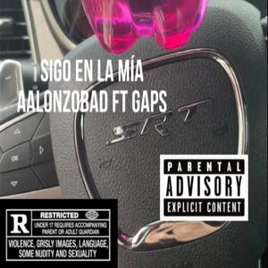 SIGO EN LA MIA (feat. GAPS) (Explicit)