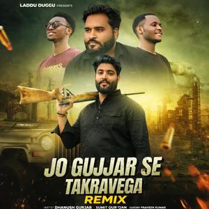 Jo Gujjar Se Takravega (Remix|Explicit)