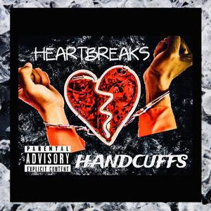 Heart Breaks & Handcuffs (Explicit)