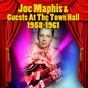 Joe Maphis & Guests At The Town Hall 1958-1961