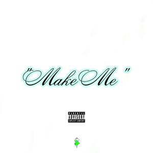 Make Me (Explicit)