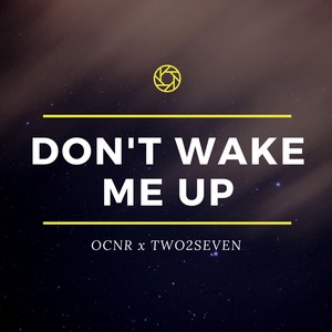 Don't Wake Me Up