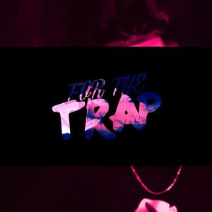 FOR THE TRAP (Explicit)