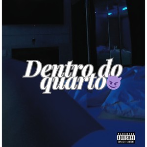 DENTRO DO QUARTO (Remix) [Explicit]