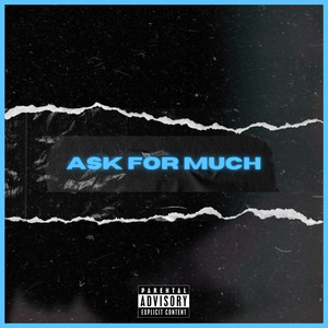 Ask for Much (Explicit)