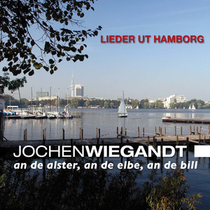 An de Alster, an de Elbe, an de Bill - Lieder ut Hamborg