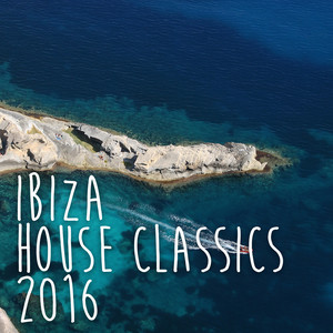 Ibiza House Classics 2016