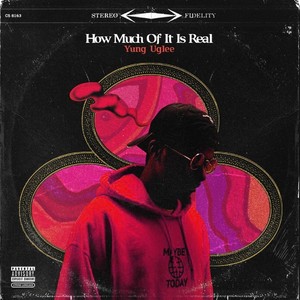 How Much of It Is Real? (Explicit)