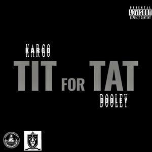 TIT For TAT (feat. Kargo dundee) [Explicit]