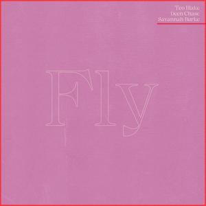 Fly (feat. Savannah Burke & Deen Chase)