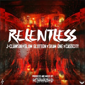Relentless(feat. Slum Glutton, Skam One & Casscity) (Explicit)