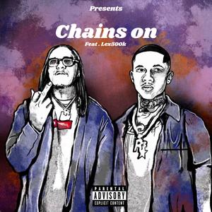 Chains on (feat. R3 DA Chilliman & RONRONTHEPRODUCER) (Explicit)