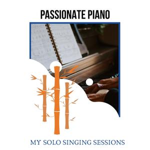 Passionate Piano - My Solo Singing Sessions