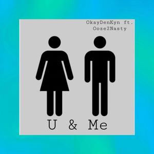U & Me (feat. Ooze2Nasty)