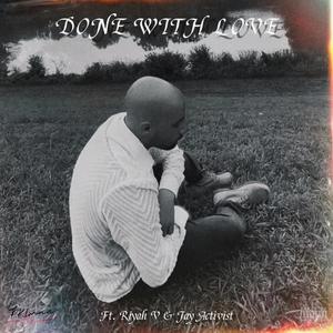 DONE WITH LOVE (feat. Riyah V & Jay Activist) (Explicit)