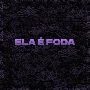 ELA É FODA (Explicit)