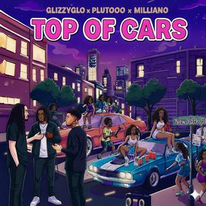 Top Of Cars (feat. Plutooo & Milliano) (Explicit)