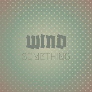 Wind Something