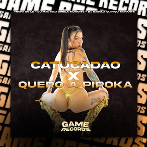 Catucadão X Quero a Pipoka (Explicit)