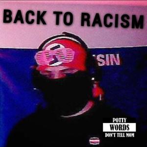 BACK TO RACISM (feat. HTN BUTTSNIFFR & Lil Silver) (Explicit)
