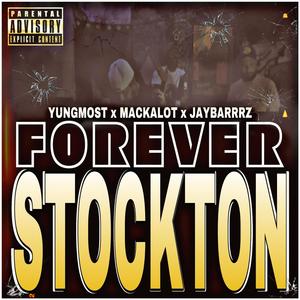 Forever Stockton (feat. Mackalot & JayBarrrz) [Explicit]