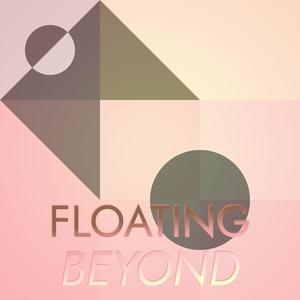 Floating Beyond