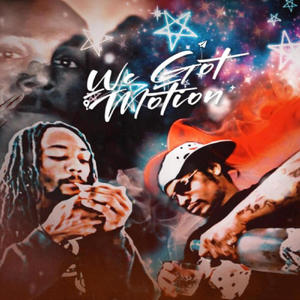 We Got Motion (Explicit)