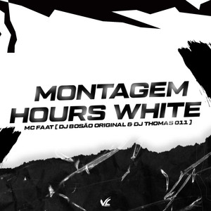 Montagem Hours White (Explicit)