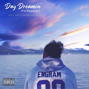 Day Dreamin’(feat. Renegade Boy) (Explicit)