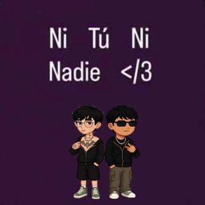 Ni Tu Ni Nadie (Explicit)