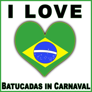 I Love Batucadas in Carnaval