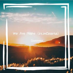 We Are Right（ft.imOdarka）