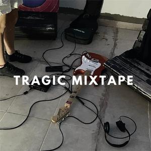 Tragic mixtape (Explicit)