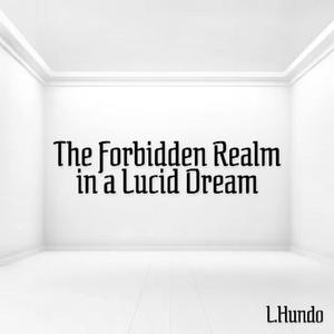 The Forbidden Realm in a Lucid Dream