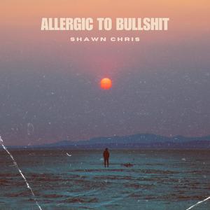 ALLERGIC TO BULLSHIT (Explicit)