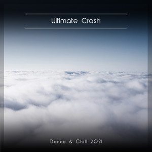 Ultimate Crash Dance & Chill 2021