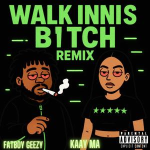 WALK INNIS BTCH REMIX (Explicit)