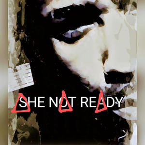 SHE NOT READY (Radio Edit) [Explicit]