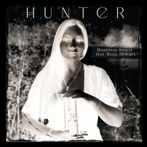 Hunter [feat. Ginja Skwurl] (Huntress Remix)