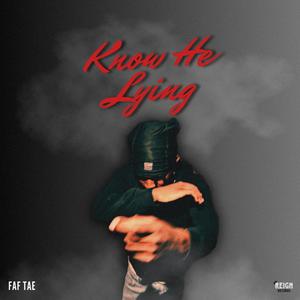 Know He Lying (feat. SAIII, Kfrmthe18 & RT$-Zlow) [Explicit]