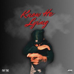 Know He Lying (feat. SAIII, Kfrmthe18 & RT$-Zlow) (Explicit)