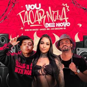 VOU TACAR NELA DE NOVO (Explicit)