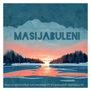 Masijabuleni (feat. Natorchamp,MADZALA MP & Msandler)