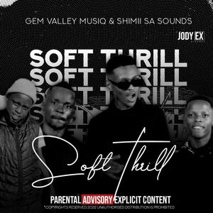 Soft Thrill (feat. Gem Valley MusiQ)