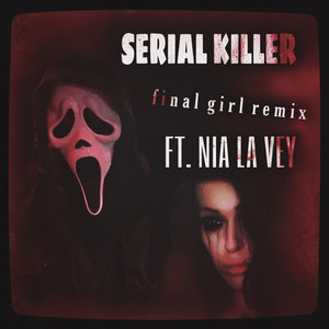 SERIAL KILLER (Final Girl Remix|Explicit)