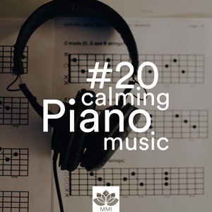 #20 Calming Piano Music: The Best Selection of New Age & Classical Piano Pieces