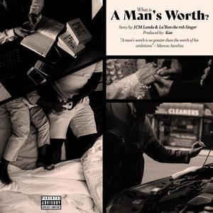 A Man's Worth (feat. La'Ron the R&B Singer) [Explicit]