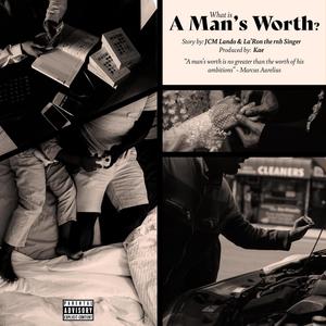 A Man's Worth (feat. La'Ron the R&B Singer) (Explicit)